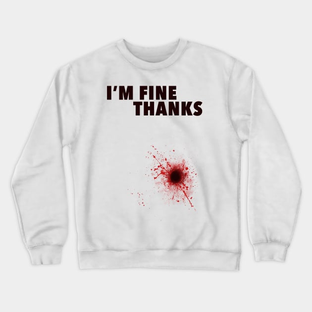 I am fine thanks Crewneck Sweatshirt by yukiotanaka